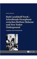 Ruth Landshoff-Yorck - Schreibende Persephone zwischen Berliner Boheme und New Yorker Underground