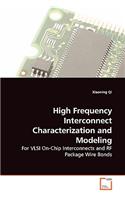 High Frequency Interconnect Characterization and Modeling