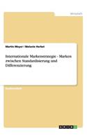 Internationale Markenstrategie. Marken zwischen Standardisierung und Differenzierung