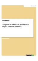 Adoption of IFRS in the Netherlands. Impact on value relevance