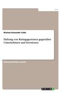 Haftung von Ratingagenturen gegenüber Unternehmen und Investoren