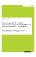 Einfache Sprache als Mittel der Kommunikationsoptimierung für Menschen mit eingeschränkten Lesefähigkeiten: Eine qualitative Analyse des Übertragungsprozesses von produktbegleitenden Texten in Einfache Sprache(German)
