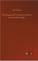 Voiage and Travayle of Sir John Maundeville Knight