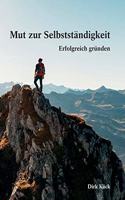 Mut zur Selbstständigkeit: Erfolgreich gründen