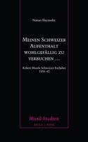 Meinen Schweizer Aufenthalt Wohlgefallig Zu Verbuchen...: Robert Musils Schweizer Exiljahre 1938-42