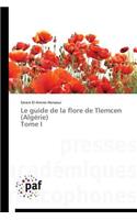 Le Guide de la Flore de Tlemcen (Algérie) Tome I: (Omn.Pres.Franc.)