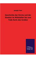 Geschichte der Kirche und der Staaten im Mittelalter bis zum Tode Karls des Großen