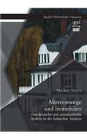 Altersvorsorge und Immobilien: Das deutsche und amerikanische System in der kritischen Analyse