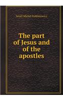 The part of Jesus and of the apostles