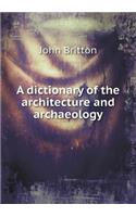 A Dictionary of the Architecture and Archaeology