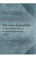 The Story of England an Elementary History for Sixth and Seventh Grades