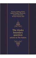 The Alaska Boundary Question Articles in the Nation