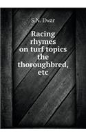 Racing rhymes on turf topics the thoroughbred, etc