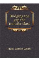 Bridging the Gap the Transfer Class