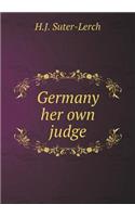 Germany Her Own Judge