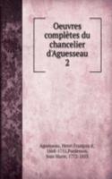 Oeuvres completes du chancelier d'Aguesseau