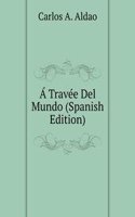 A Travee Del Mundo (Spanish Edition)