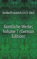 Samtliche Werke; Volume 7 (German Edition)