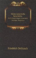Kleine sumerische Sprachlehre fur Nichtassyriologen; Grammatik, Vokabular, Textproben