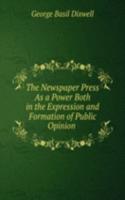 Newspaper Press As a Power Both in the Expression and Formation of Public Opinion .