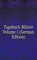 Tagebuch-Blatter Volume 1 (German Edition)