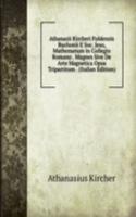 Athanasii Kircheri Fuldensis Buchonii E Soc. Jesu, Mathematum in Collegio Romano