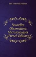 Nouvelles Observations Microscopiques (French Edition)