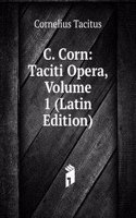 C. Corn: Taciti Opera, Volume 1 (Latin Edition)
