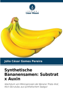 Synthetische Bananensamen: Substrat x Auxin