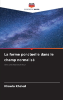 forme ponctuelle dans le champ normalisé