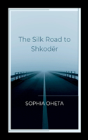 Silk Road to Shkodër