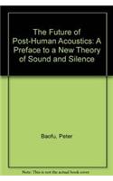 The Future of Post-Human Acoustics