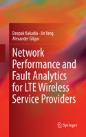 Network Performance and Fault Analytics for Lte Wireless Service Providers