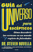 Guia del Universo para escepticos: Como descubrir las certezas en un mundo repleto de falsedades