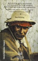 Religion, Ritual Y Vida Cotiniana En Los Andes