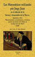 Las matematicas utilizadas por Jorge Juan en el calculo de la forma y dimension de la tierra (Spanish Edition)