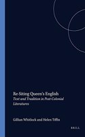 Re-Siting Queen's English: Text and Tradition in Post-Colonial Literatures: Essays presented to John Pengwerne Matthews: 7 (Cross/Cultures)