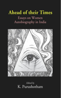 Ahead of Their Times: Essays on Women Autobiography in India