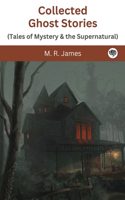 Collected Ghost Stories (Tales of Mystery & the Supernatural)