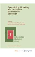 Symbolizing, Modeling and Tool Use in Mathematics Education