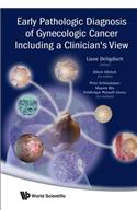 Early Pathologic Diagnosis of Gynecologic Cancer Including a Clinician's View
