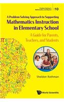 Problem-Solving Approach to Supporting Mathematics Instruction in Elementary School, A: A Guide for Parents, Teachers, and Students