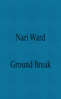 Nari Ward: Ground Break