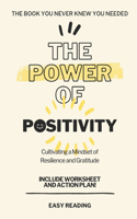 Power of Positivity: Cultivating a Mindset of Resilience and Gratitude: Embracing Positivity in a Challenging World