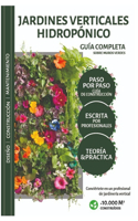 Jardines Verticales Hidropónicos. Teoría y Practica completa.