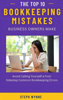 The Top 10 Bookkeeping Mistakes Business Owners Make