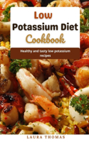 Low Potassium Diet Cookbook: Healthy and tasty low potassium recipes