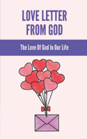 Love Letter From God: The Love Of God In Our Life: How Job Living A Life Of Freedom In Christ