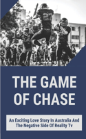 The Game Of Chase: An Exciting Love Story In Australia And The Negative Side Of Reality Tv: Play A Game Of Cat And Mouse