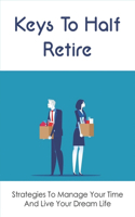 Keys To Half Retire